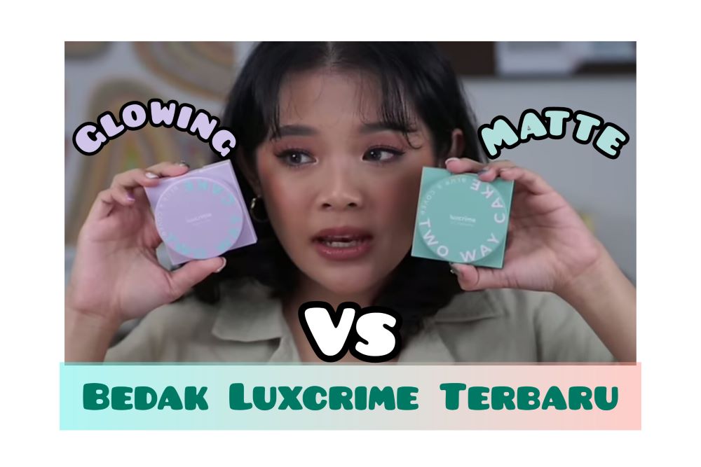 Baru Saja Launching! Inilah Review Battle Bedak Luxcrime Glow Vs Matte Terbaru, Mana yang Lebih Top?