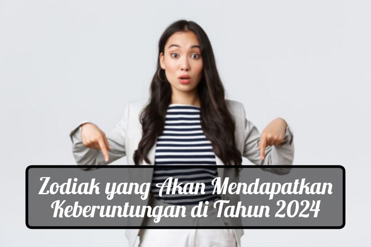 5 Zodiak yang Akan Mendapatkan Keberuntunagn di Tahun 2024, Adakah Zodiakmu? Ini Daftarnya