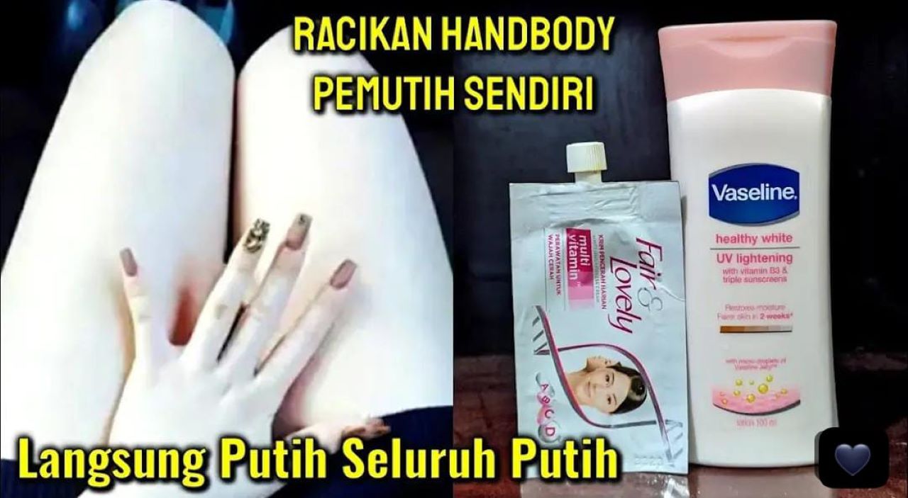 DIY Racikan Handbody Vaseline dan Fair and Lovely ini Ampuh untuk Memutihkan Dalam 1 Malam