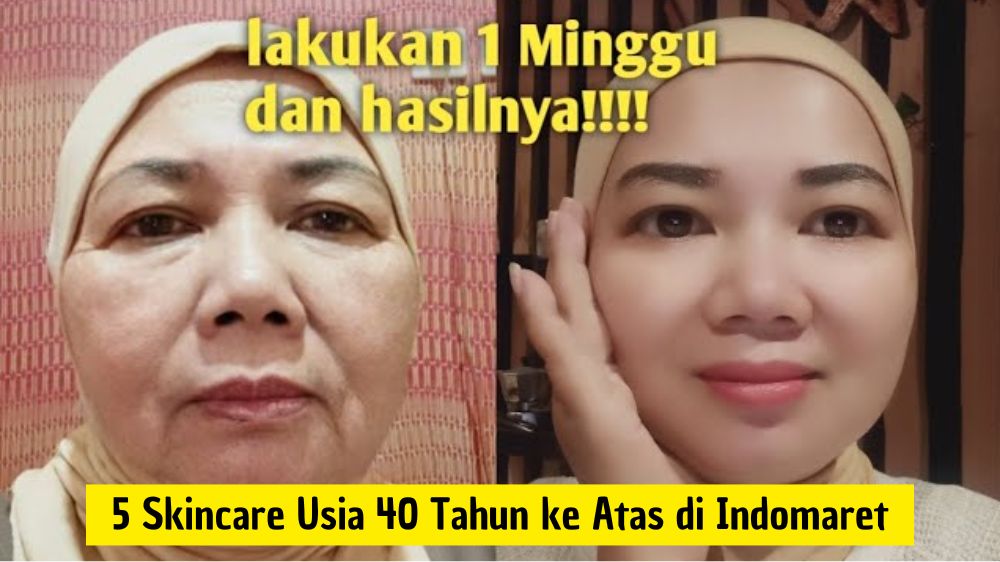 5 Skincare Usia 40 Tahun ke Atas di Indomaret, Bikin Wajah Glowing dan Awet Muda Pudarkan Tanda Penuaan