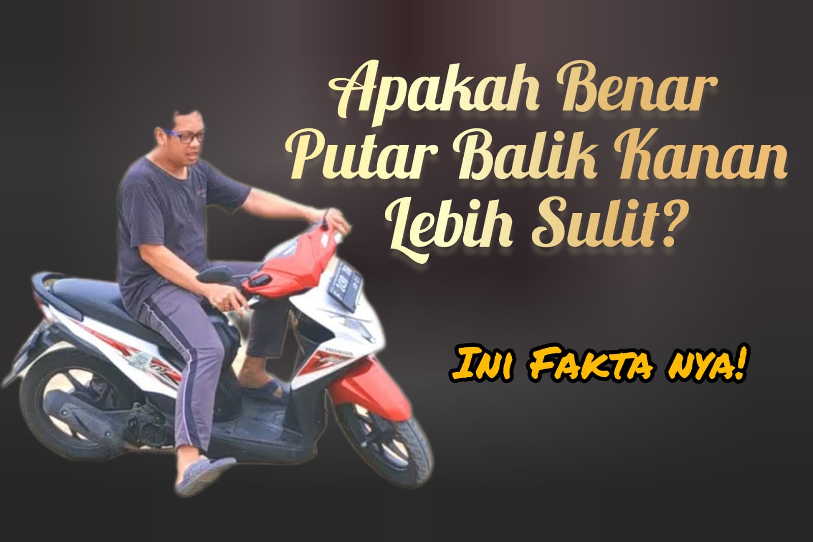 Fakta Mengemudi! Ternyata Putar Balik Kanan Ketika Naik Motor Lebih Susah, Benarkah? Ternyata Begini Faktanya