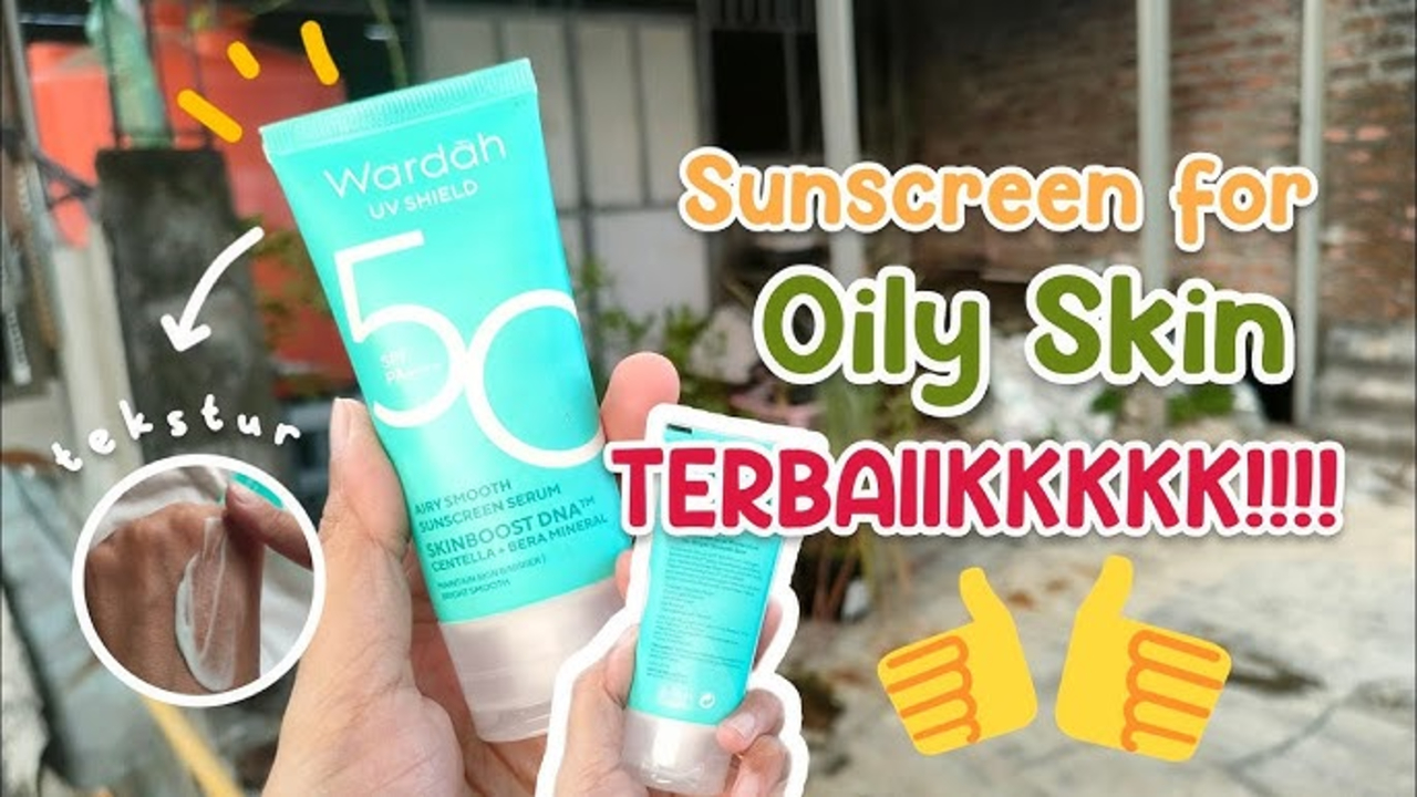 4 Sunscreen untuk Kulit Berminyak yang Bisa Mencerahkan, Gak Bikin Whitecast