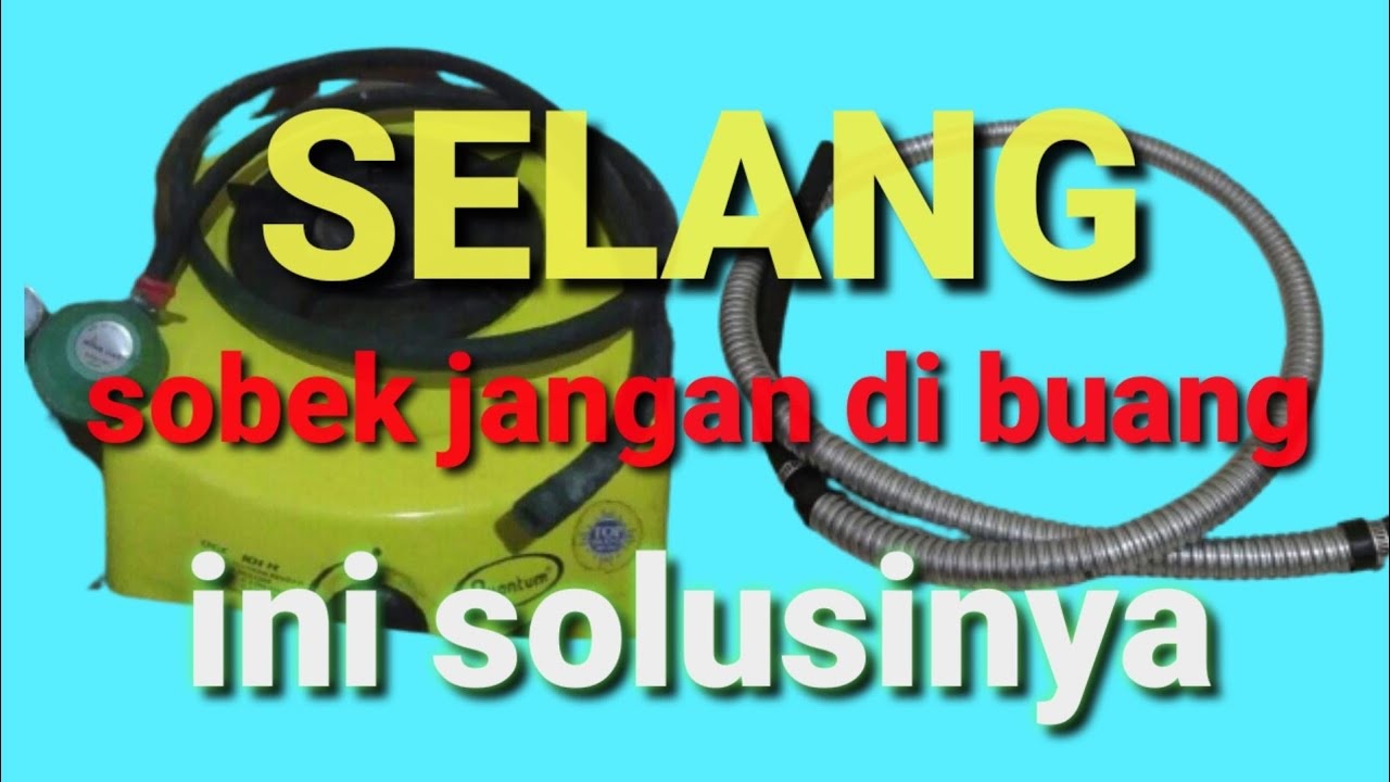 Sangat Mudah! Trik Ampuh Atasi Selang Tabung Gas Bocor dan Sobek, Jangan Buru-Buru Ganti Baru!