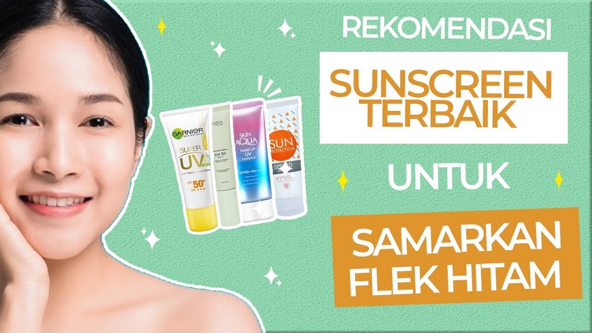 3 Sunscreen Terbaik untuk Menghilangkan Flek Hitam yang Menebal di Usia 50 Tahun, Glowingkan Wajah Usir Noda 