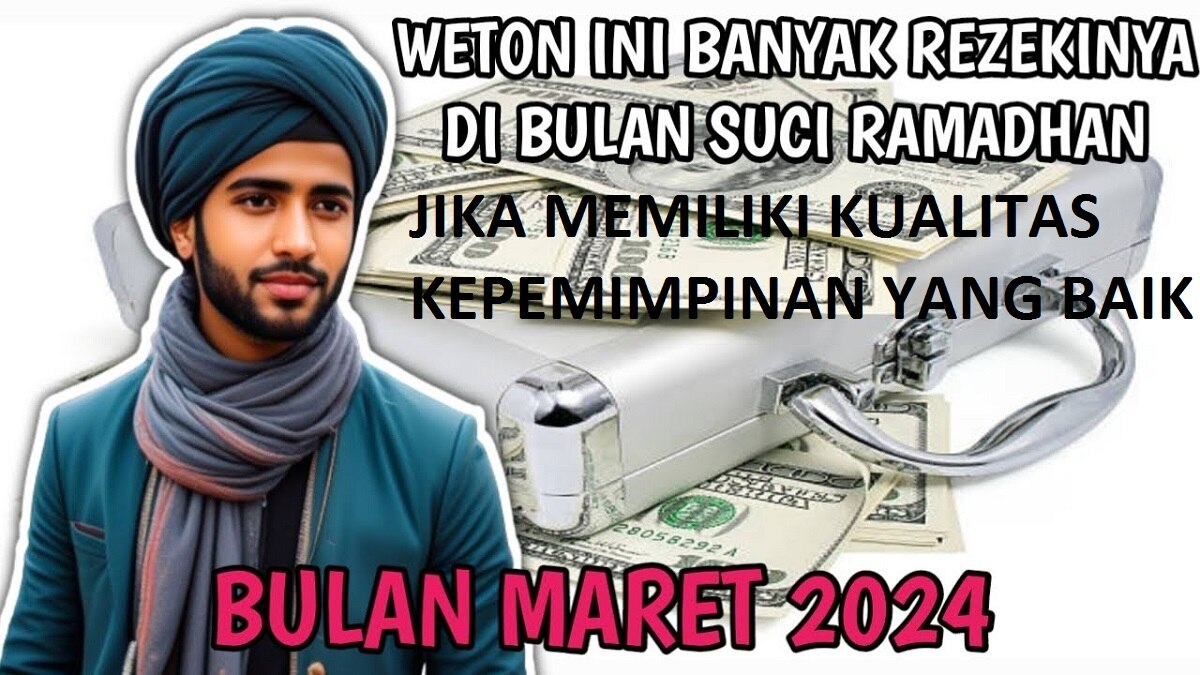 Primbon Jawa: Ini 3 Weton yang Akan Diterpa Rezeki di Bulan Ramadhan 2024 Jika Memiliki Kualitas Kepemimpinan