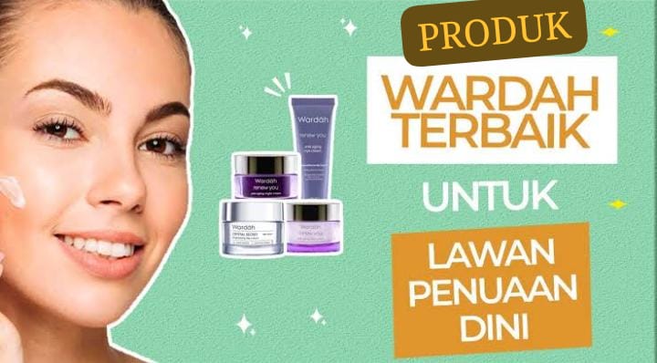 3 Produk Anti Penuaan Wardah untuk Usia 50 Tahun ke Atas, Tips Wajah Kencang Awet Muda Tanpa Flek Hitam