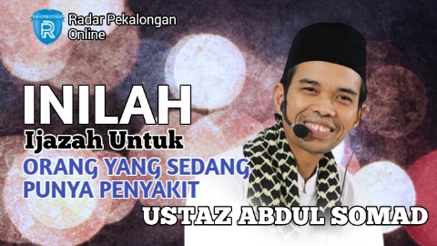 Mau Tahu Ijazah Untuk Orang yang Sedang Punya Penyakit dari Ustaz Abdul Somad? Ini Dia Ijazahnya