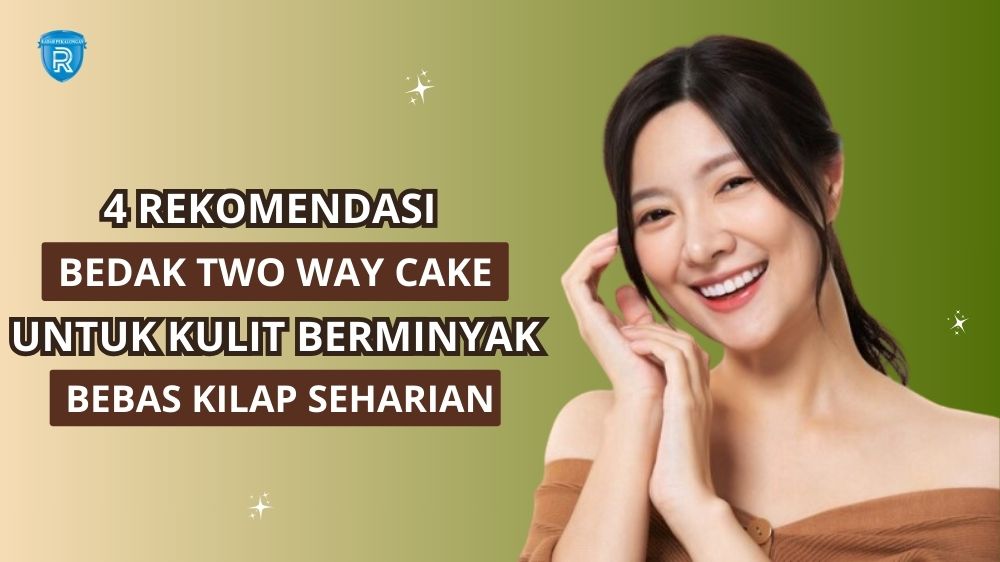 4 Rekomendasi Bedak Two Way Cake untuk Kulit Berminyak, Makeup Bebas Kilap Seharian