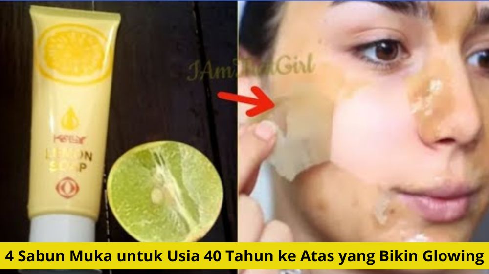 4 Sabun Muka untuk Usia 40 Tahun ke Atas yang Bikin Glowing, Bantu Atasi Tanda Penuaan Jadi Awet Muda