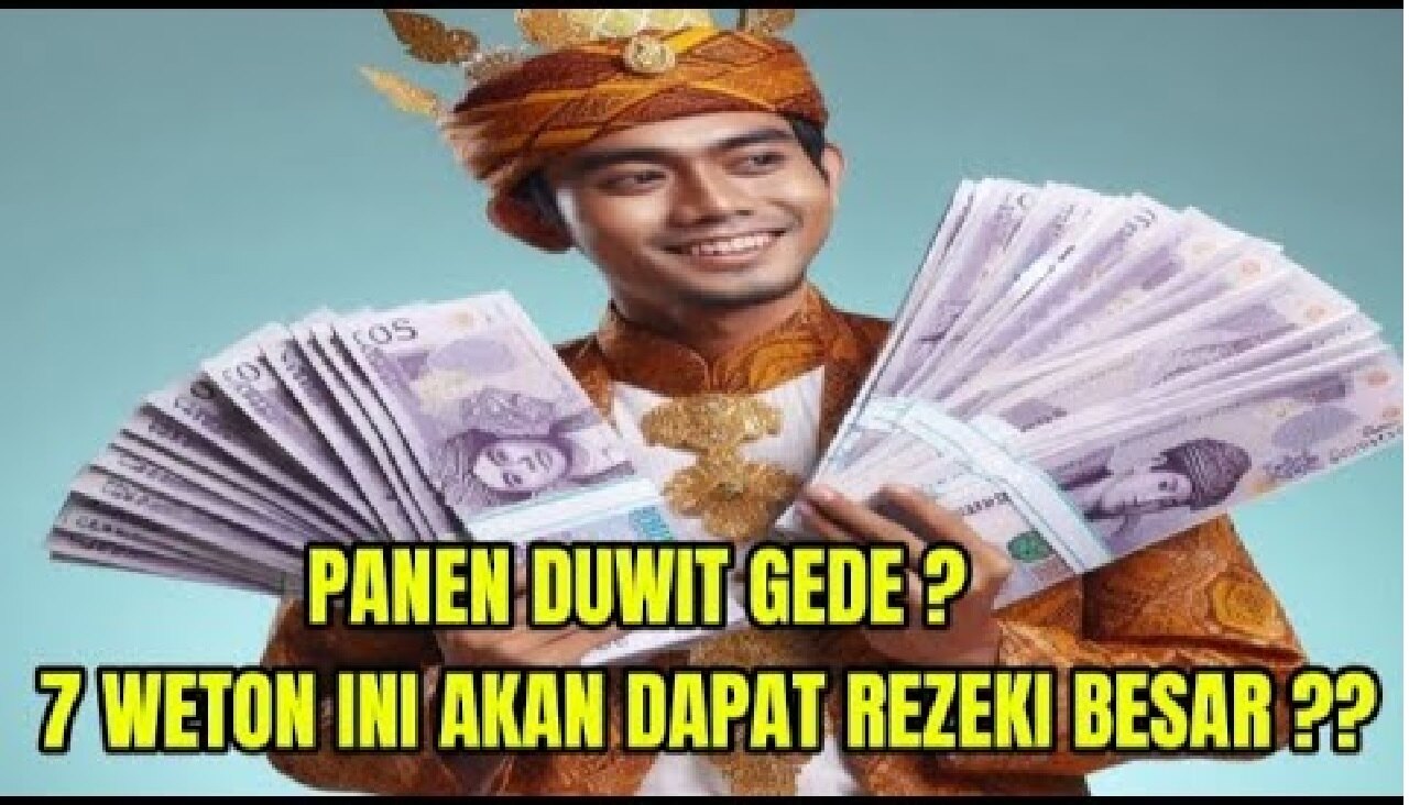 Panen Duit Gede! Inilah 7 Weton yang Bakal Kebanjiran Rezeki Besar dalam Waktu Dekat