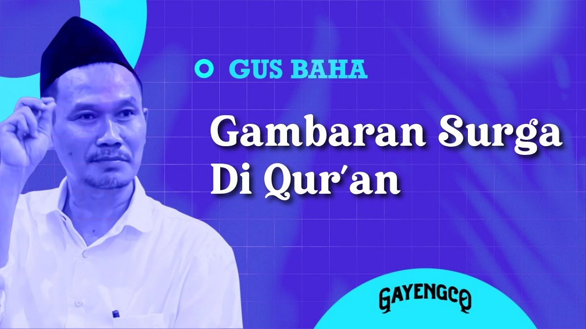 Gus Baha Menyampaikan Gambaran Kehidupan di Surga, Semenarik Apa sih di Sana? Begini Penjelasannya!