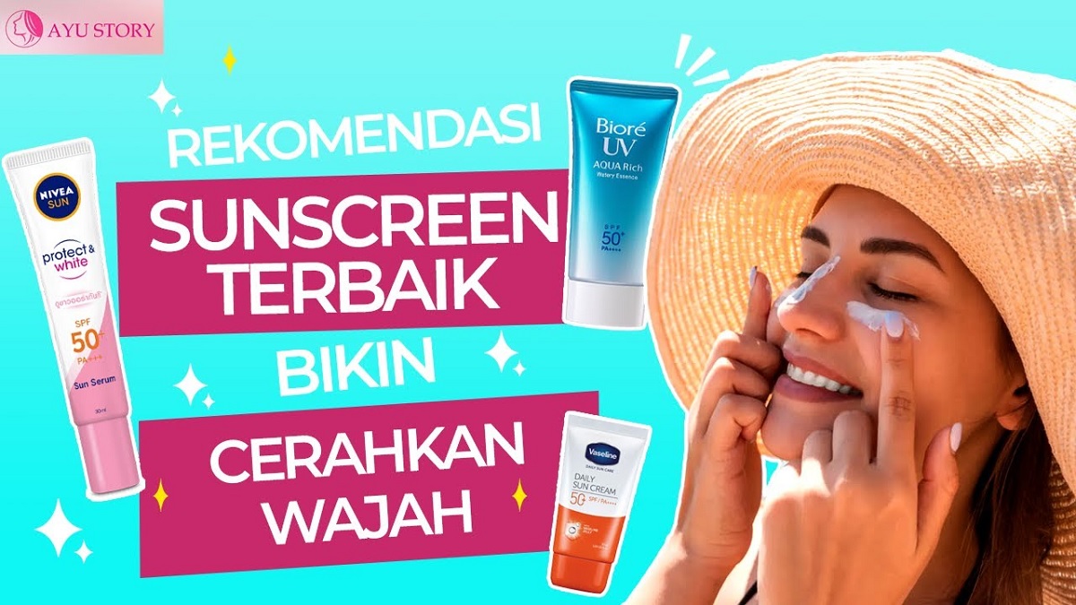 3 Sunscreen Terbaik untuk Memutihkan Wajah Kusam dan Berminyak Paling Ampuh, Bikin Wajah Glowing Bebas Noda