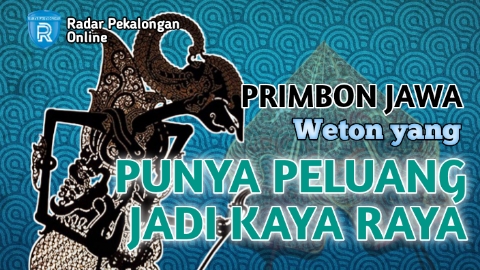 Inilah Weton yang Punya Peluang Jadi Kaya Raya menurut Primbon Jawa, Cek Apakah Wetonmu Termasuk?