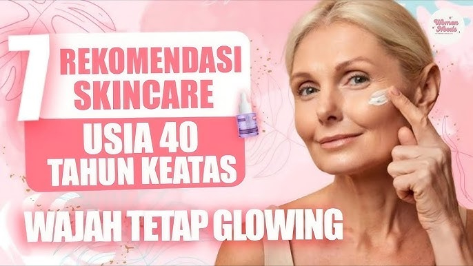 7 Rekomnedasi Skincare Lokal untuk Usia 40 Tahun Ke Atas, Bikin Wajah Glowing Awet Muda