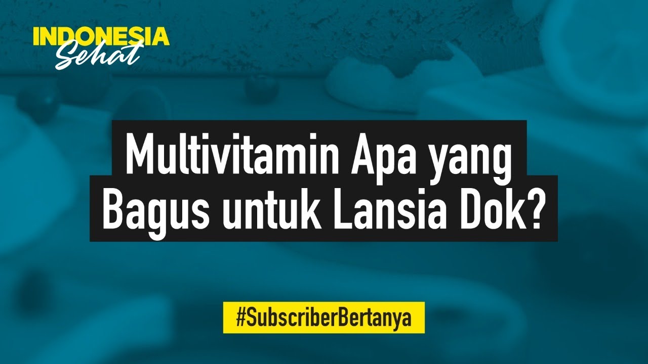 Wajib Tahu! Inilah Daftar Multivitamin Bagi Lansia, Konsumsi Untuk Jaga Kesehatannya Tetap Terjaga Sampai Tua