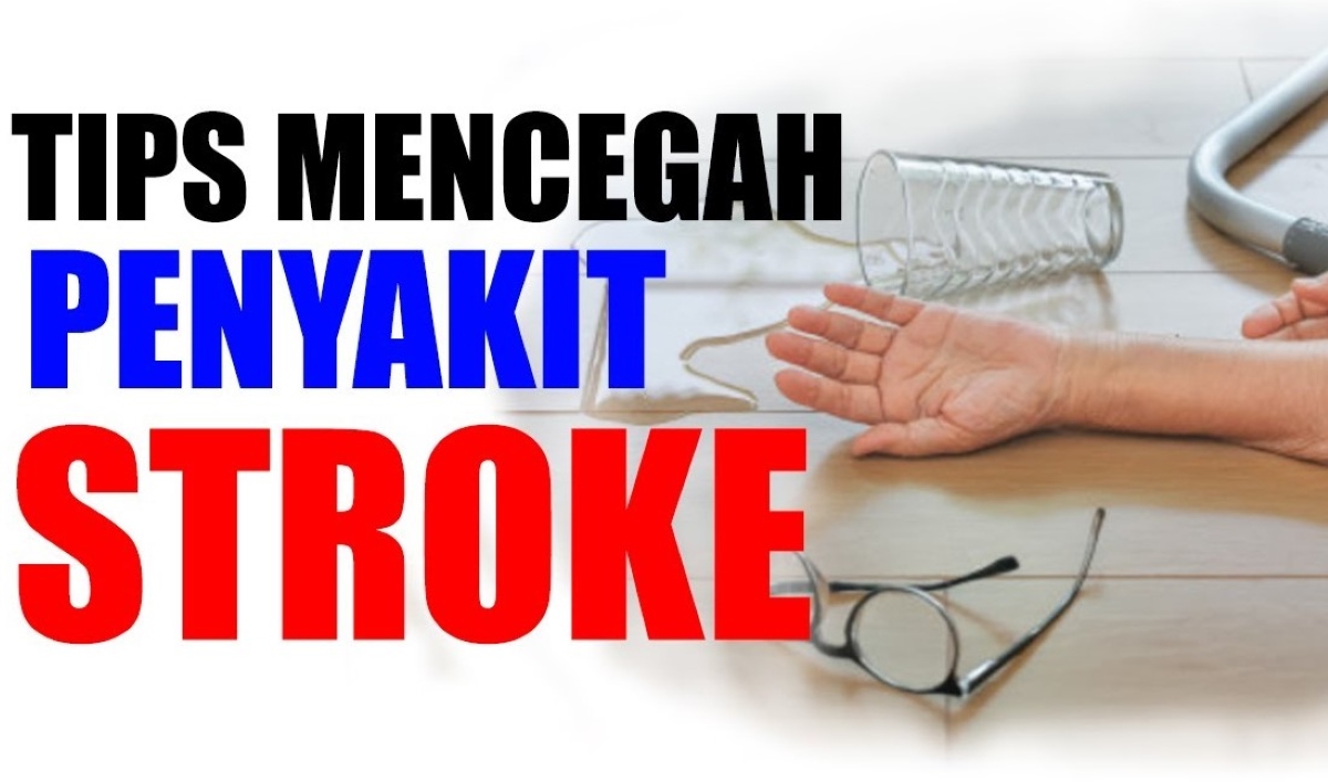 Cegah Stroke! Inilah 4 Tips Menjaga Tubuh Agar Terhindar dari Penyakit Stroke yang Wajib Dilakukan Sejak Dini