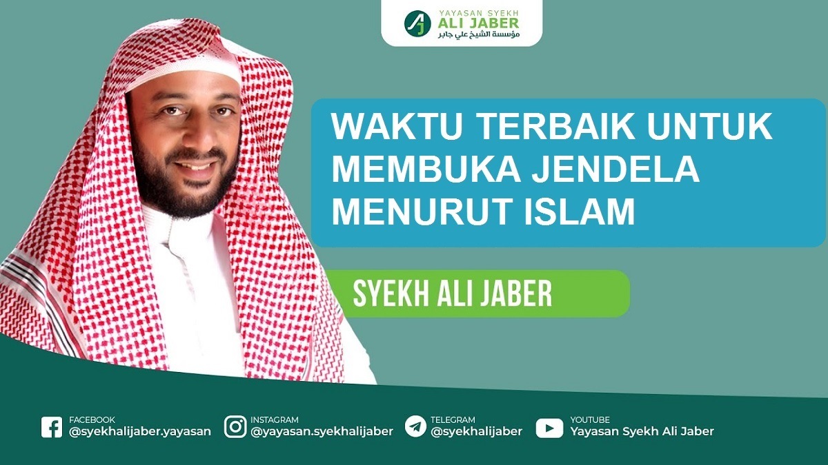 Syekh Ali Jaber Bocorkan Waktu Terbaik untuk Membuka Jendela, Ada Malaikat Pembagi Rezeki Turun Bawa Berkah!