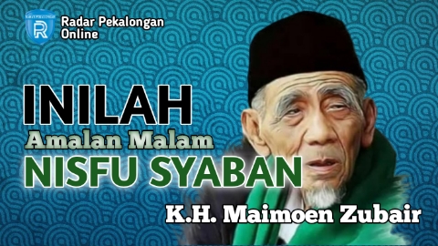 Mau Tahu Amalan Malam Nisfu Syaban Menurut Mbah Moen atau K.H. Maimoen Zubair? Baca Malam Ini