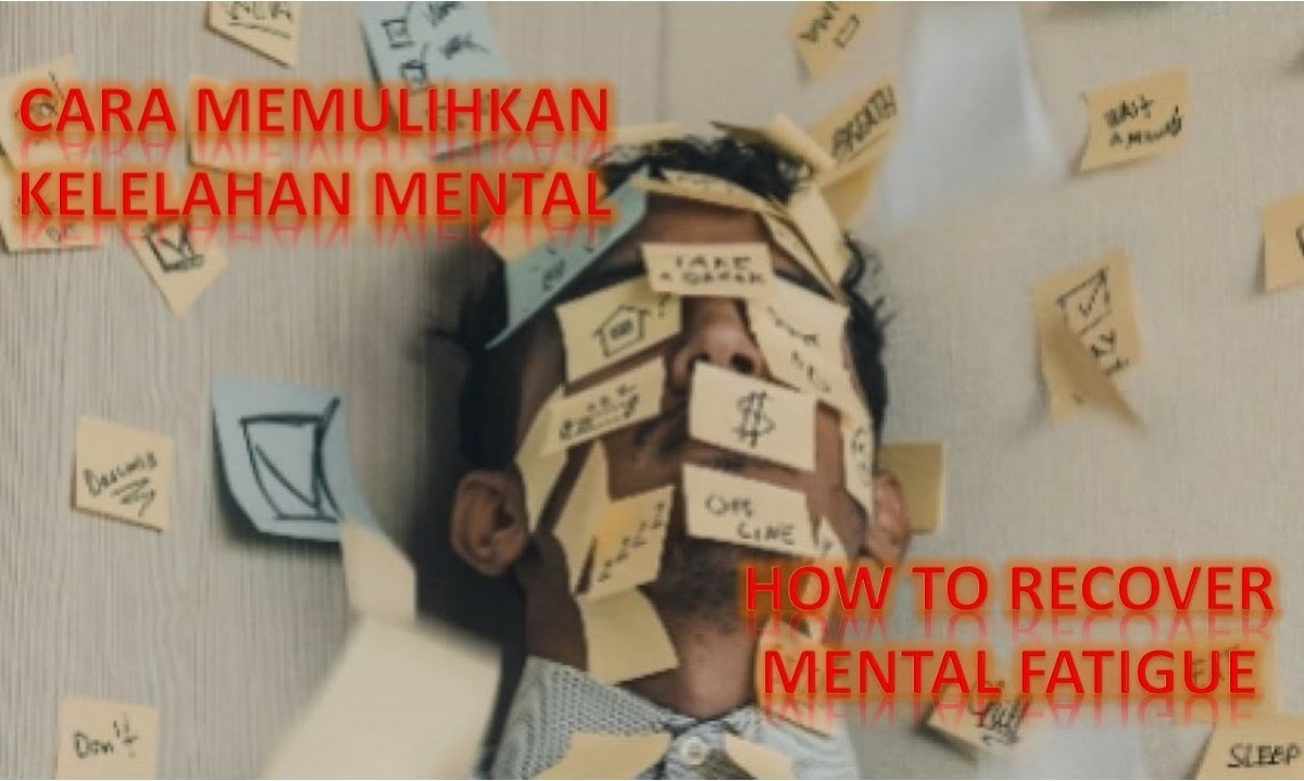 Cegah Depresi! Inilah 5 Cara Mengatasi Kelelahan Mental yang Wajib Diketahui dan Mudah Dilakukan