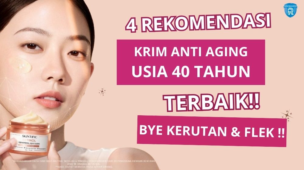 4 Krim Anti Aging Usia 40 Tahun ke Atas untuk Wajah Glowing dan Kencang, Bantu Minimalkan Tanda Penuaan