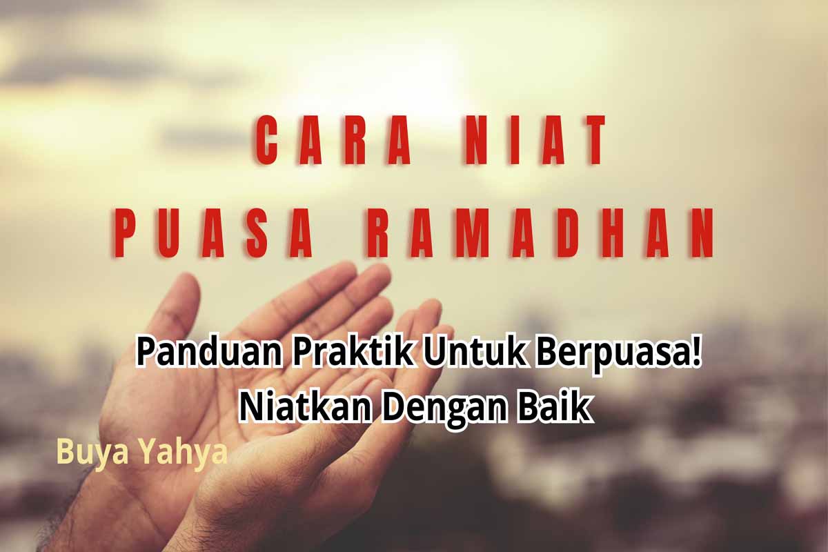 Buya Yahya Carakan Niat Puasa Ramadhan: Panduan Praktik Untuk Berpuasa  