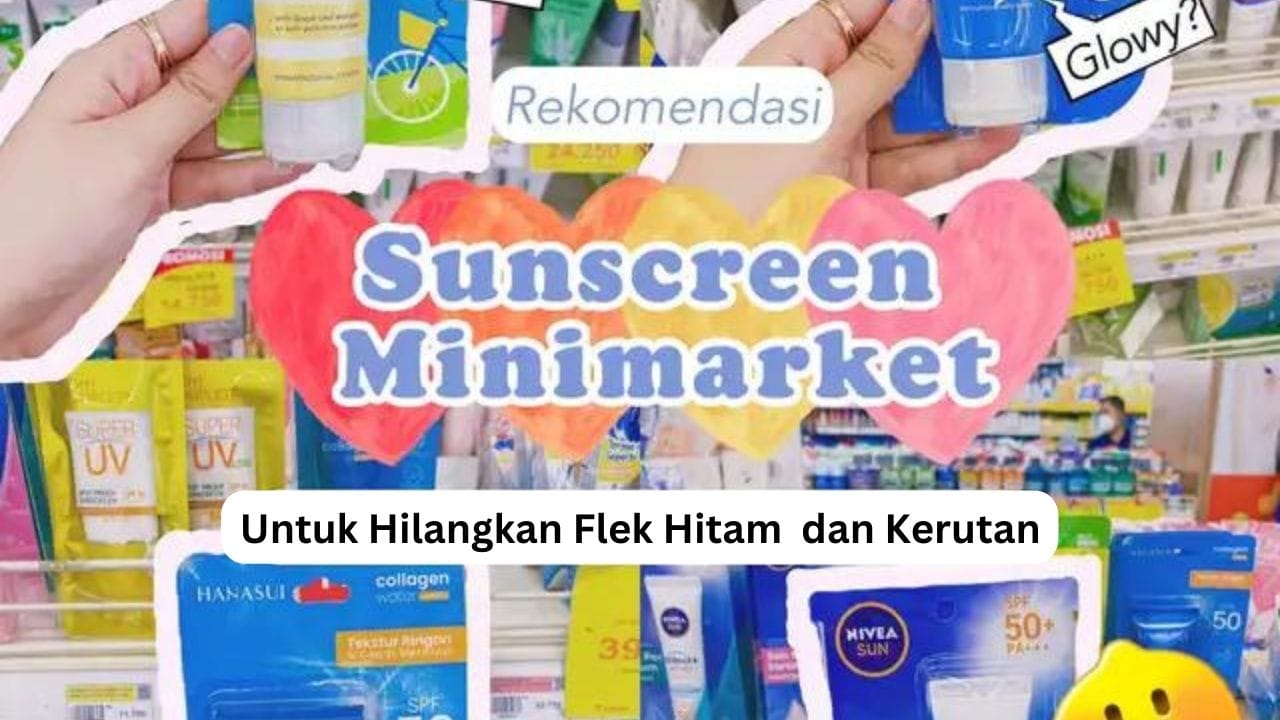 4 Sunscreen Penghilang Flek Hitam Terbaik di Alfamart, Bikin Wajah Glowing Awet Muda Bebas Kerutan