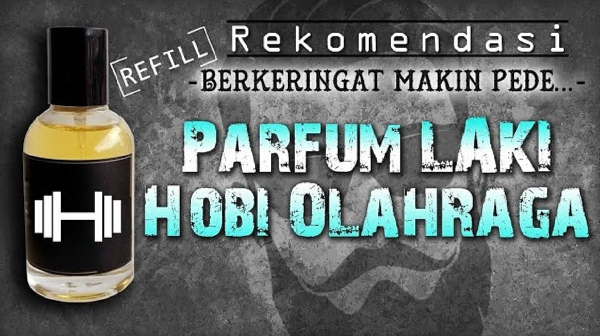 5 Parfum Cowok yang Semakin Berkeringat Makin Wangi Tahan Lama, Rahasia Aroma Badan Wangi Sepanjang Hari