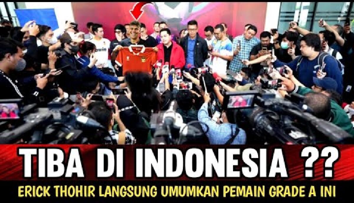 Erick Thohir Langsung Umumkan Pemain Grade A Ini Segera bergabung dengan Timnas Indonesia