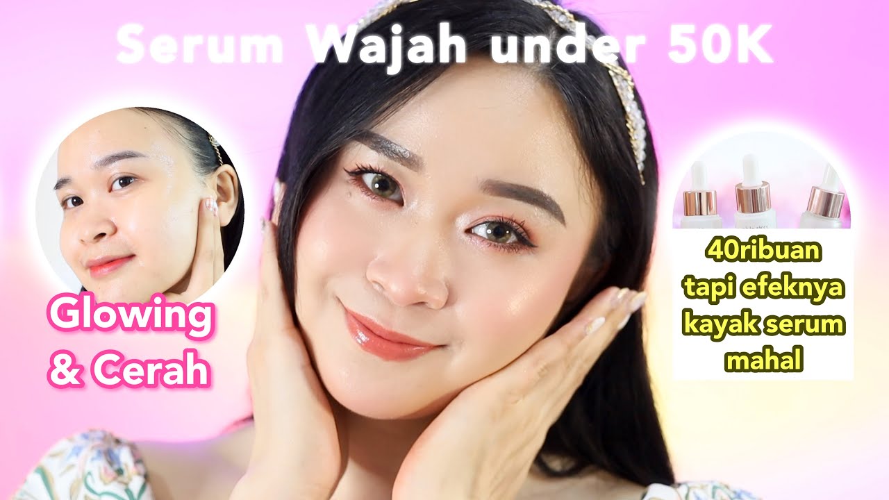 5 Serum Wajah Dibawah 50 Ribu untuk Kulit Berminyak dan Kusam, Sudah BPOM dan Bebas Merkuri