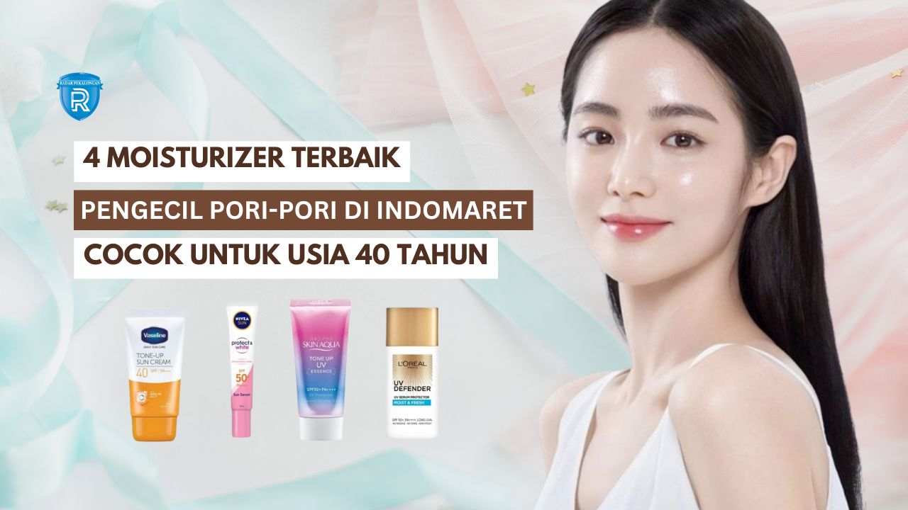 4 Moisturizer Pengecil Pori-Pori Terbaik di Indomaret, Samarkan Penuaan dengan Cepat Cocok untuk Usia 40 Tahun