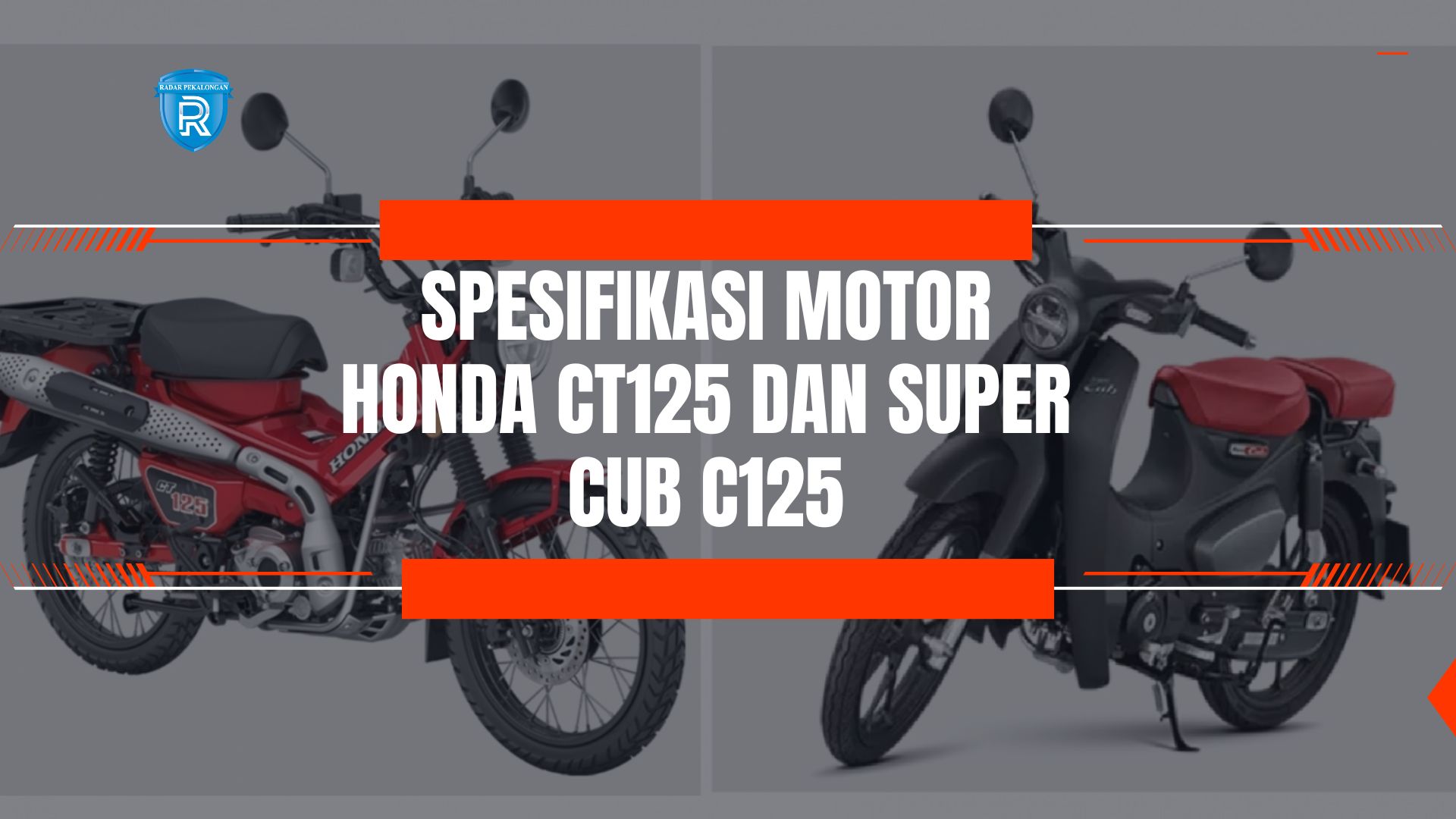 Gen Z Pasti Suka! Inilah Spesifikasi Motor Bebek Honda CT125 dan Super Cub C125 yang Cocok Buat Gaya Kalcer