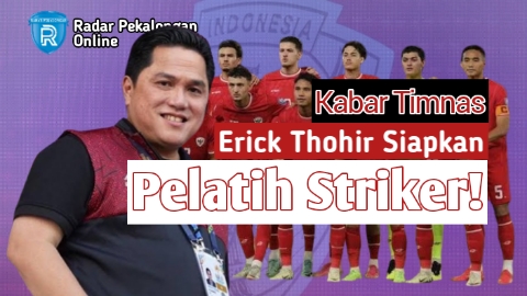 Erick Thohir Siapkan Pelatih Penyerang Untuk Latih Striker Timnas Indonesia Rekomendasi Shin Tae-Yong