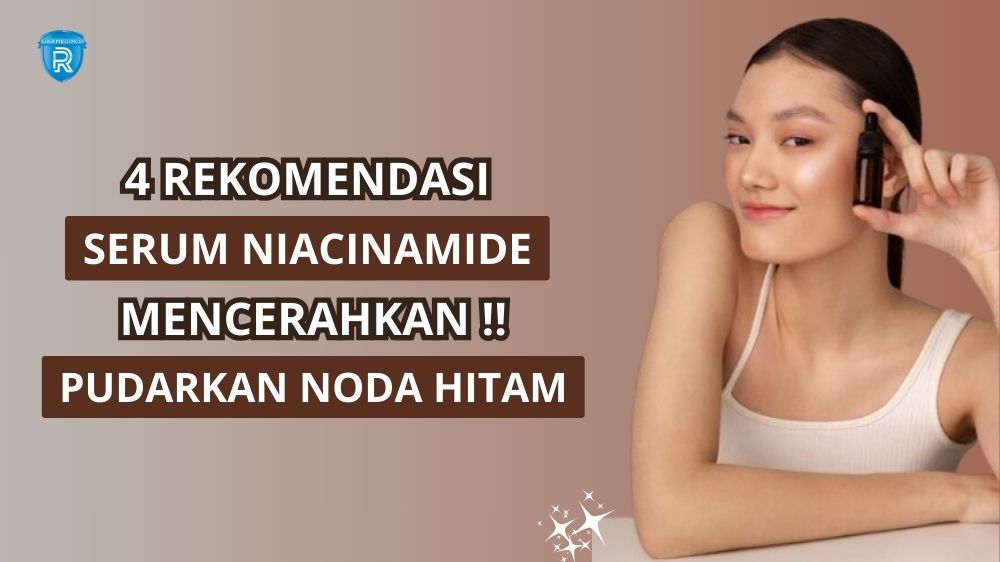 4 Serum yang Mengandung Niacinamide untuk Mencerahkan Wajah, Bantu Pudarkan Noda Hitam