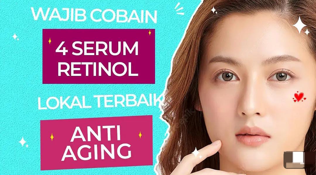 3 Merk Serum Retinol yang Bagus untuk Kulit Usia 50 Tahun Ke Atas, Kulit Jadi Glowing Kencang Tanpa Flek Hitam