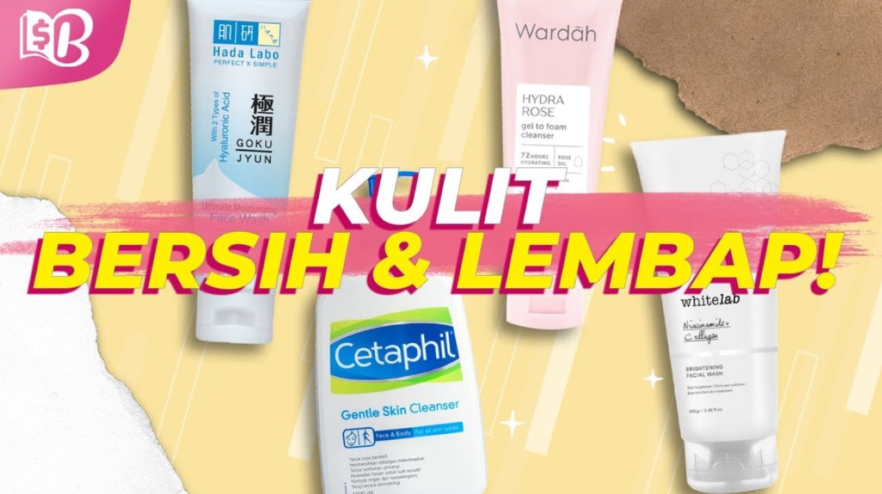 4 Merk Sabun Muka Terbaik, Bikin Wajah Bersih dan Cerah Tanpa Terasa Ketarik