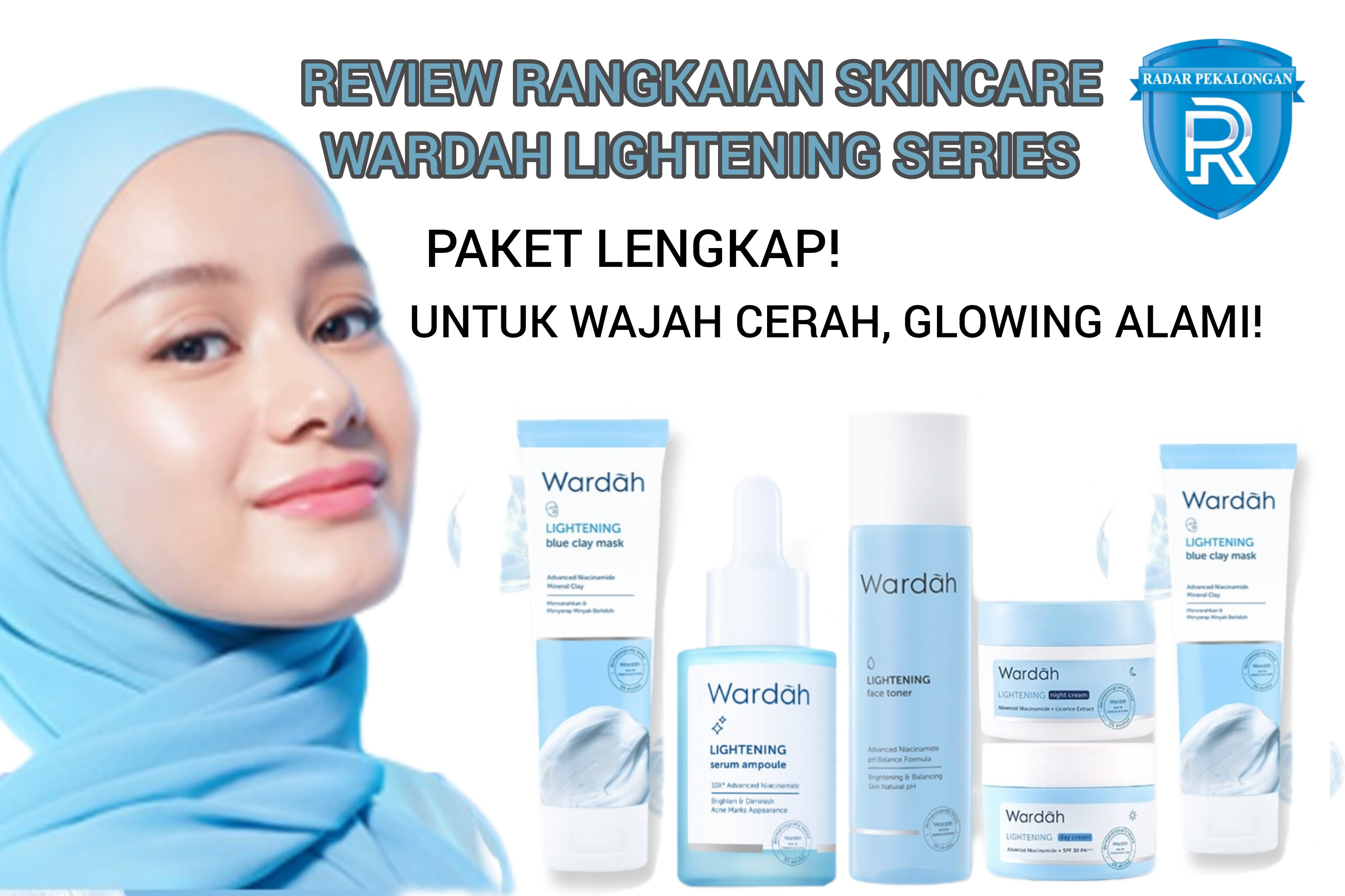 Review 5 Langkah Skincare Rutin dengan Wardah Lightening Series Ada Niacinemidenya, Praktis Bikin Cerah Wajah!