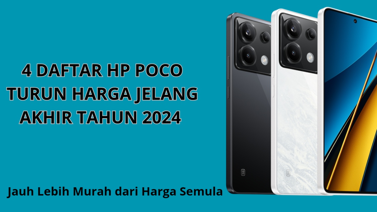 4 Daftar HP POCO Turun Harga Jelang Akhir Tahun 2024, Jauh Lebih Murah dari Harga Semula