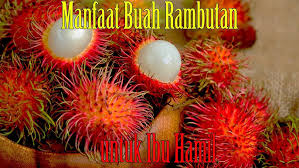 Manfaat Rambutan untuk Ibu Hamil dan Aturan Penggunaannya