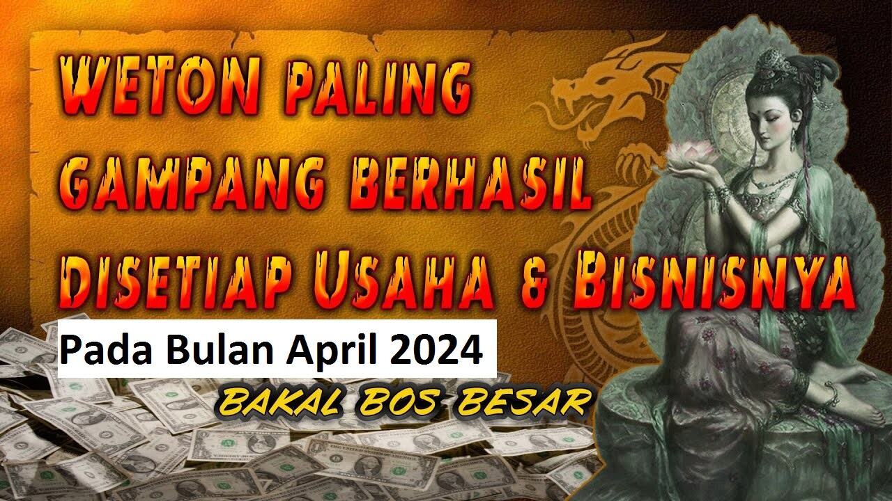 Primbon Jawa: Inilah 10 Weton yang Paling Mudah Sukses Disetiap Usaha dan Bisnisnya Pada Bulan April 2024