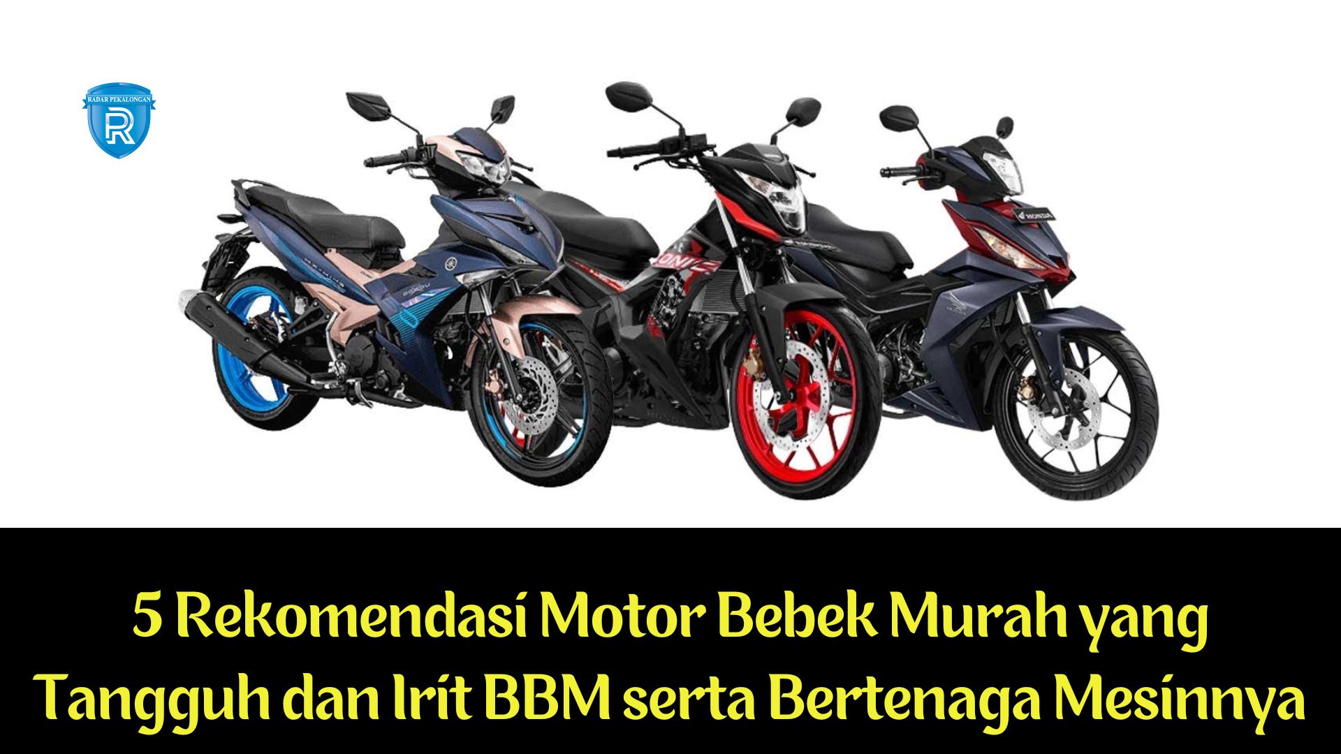 Cocok untuk Touring! 5 Rekomendasi Motor Bebek Murah yang Tangguh dan Irit BBM serta Bertenaga Mesinnya