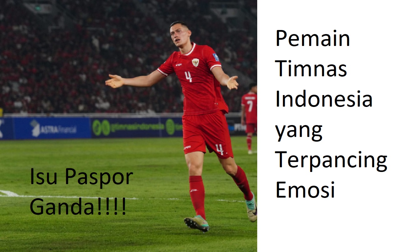 Ini Pemain Timnas Indonesia yang Terpancing Emosi Akibat Isu Paspor Ganda Demi Perkuat Garuda