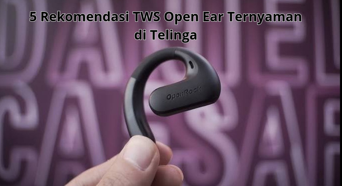 5 Rekomendasi TWS Open Ear Ternyaman di Telinga, Cocok untuk Temani Olahraga