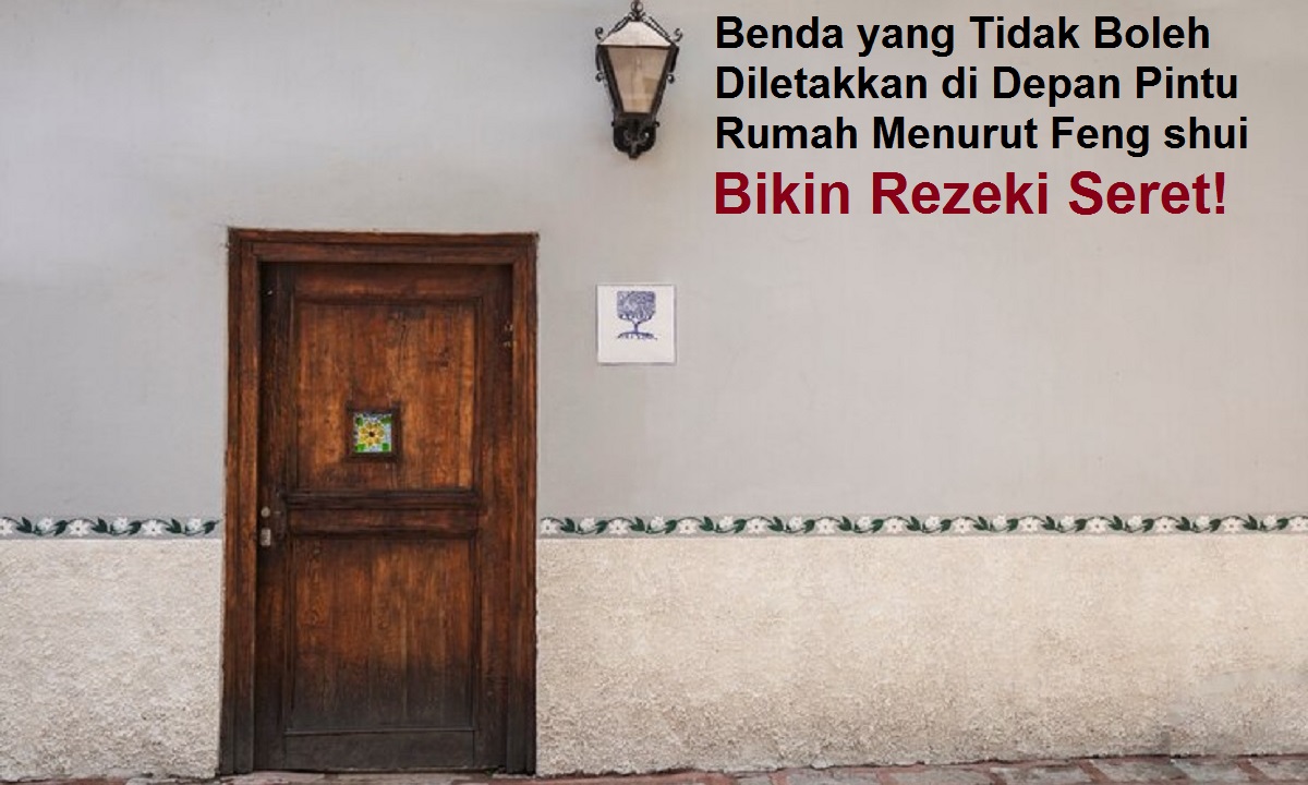 Bikin Rezeki Seret! Inilah Benda yang Tidak Boleh Diletakkan di Depan Pintu Rumah Menurut Feng shui