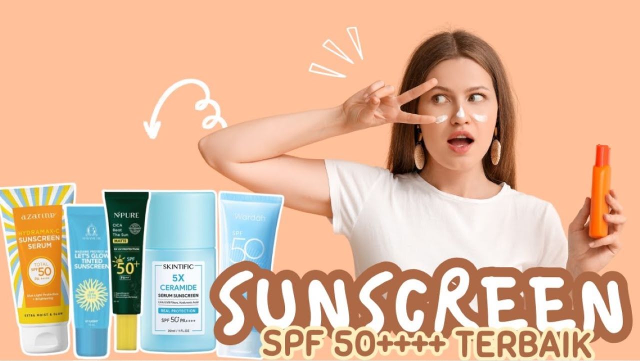 4 Rekomendasi Sunscreen SPF 50 dari Beragam Merk, Kulit Anti Kusam dan Flek Hitam