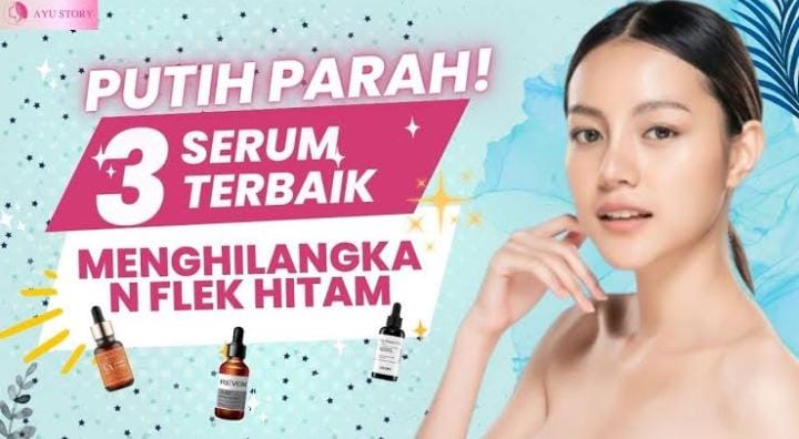 3 Serum Anti Aging Terbaik Untuk Menghilangkan Flek Hitam Dan Kerutan