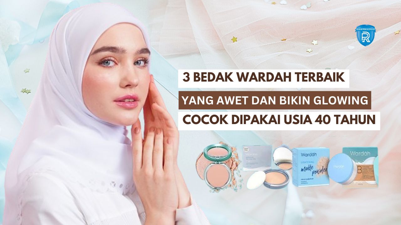 3 Bedak Wardah yang Awet dan Bikin Wajah Glowing, Samarkan Flek Hitam dan Kerutan Cocok Dipakai Usia 40 Tahun