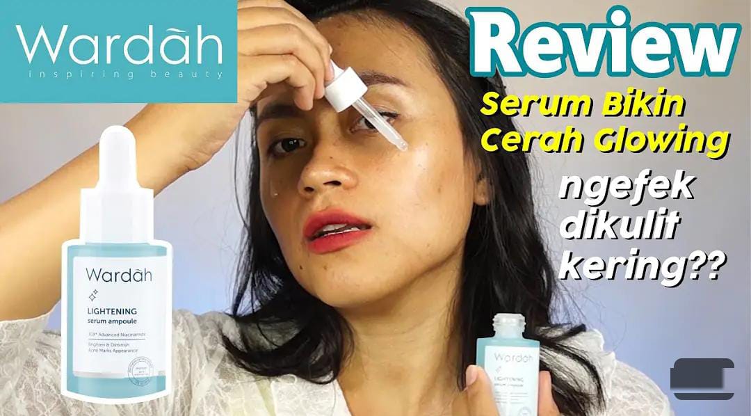 3 Serum Wajah Wardah untuk Flek Hitam, Sekali Pakai Hasil Kulit Langsung Glowing Bebas Noda Hitam dan Kerutan!