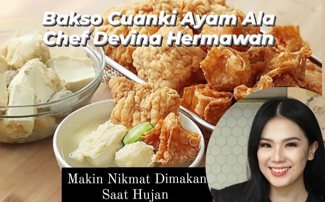 Musim Hujan Enaknya Makan Ini Resep Bakso Cuanki Ayam Ala Chef Devina