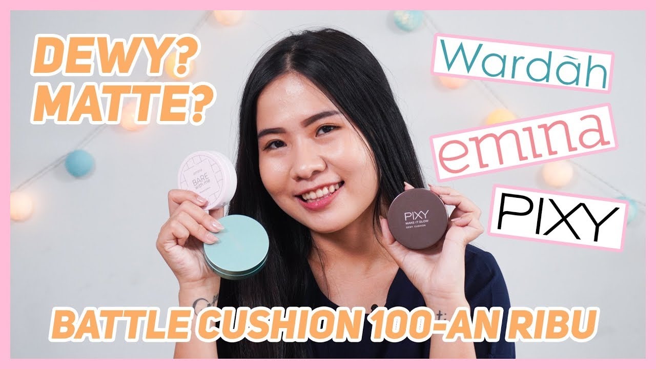 Battle 3 Cushion Lokal Favorit Ada Wardah, Pixy, Emina, Harga Hampir Sama Mana Lebih Tahan Lama Bebas Kilap?