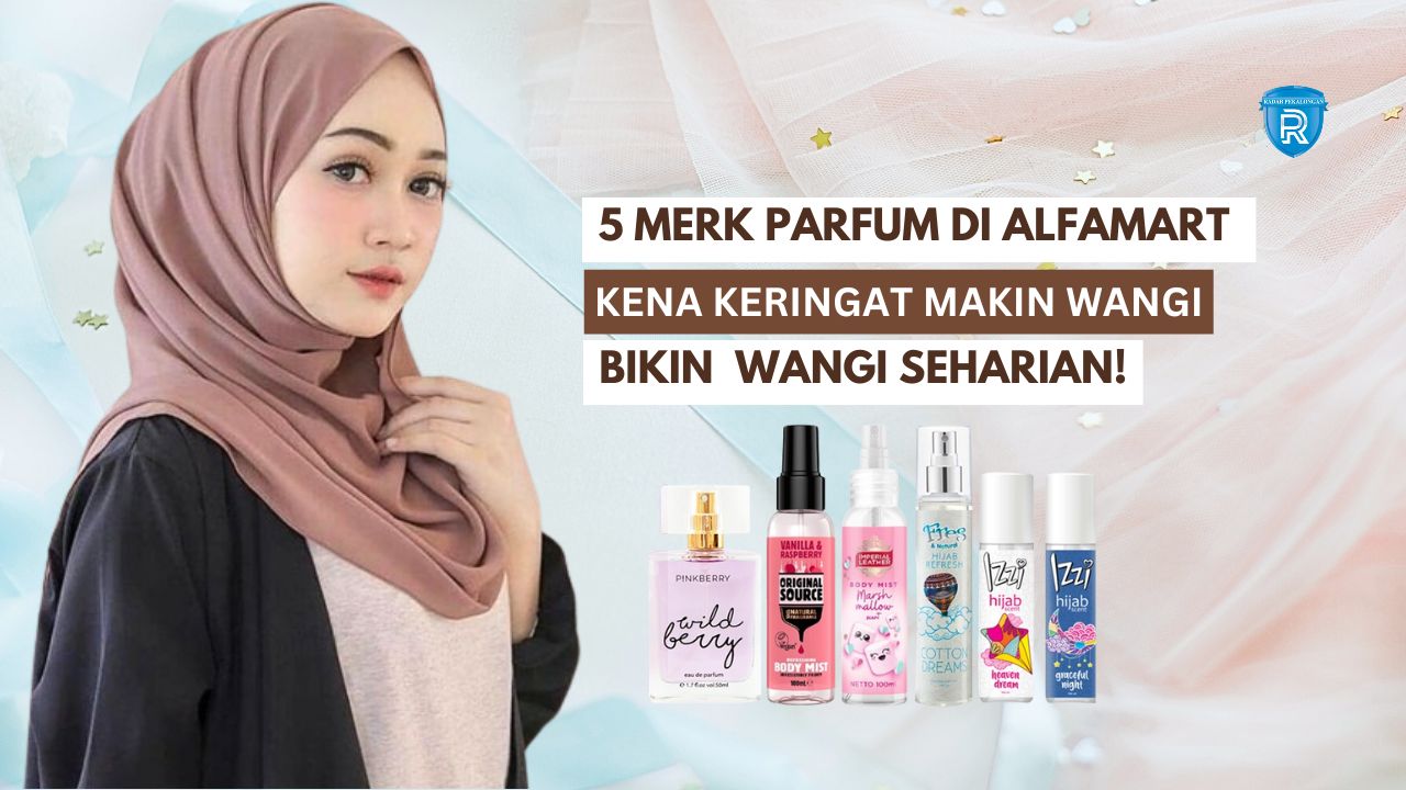 5 Merk Parfum di Alfamart yang Kena Keringat Makin Wangi, Aromanya Segar Bikin Badan Wangi Seharian 